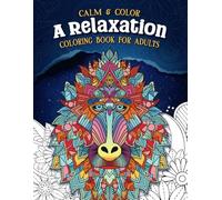 Calm and Color - A Relaxation Coloring Book for Adults: Animal Mandala Coloring Book for Adults | Relax, Unwind, and Find Mindfulness Through Satisfying Patterns