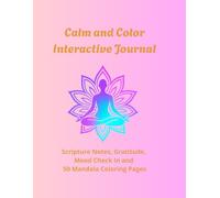Calm and Color Interactive Journal: Scripture Notes, Gratitude, Mood Check In and 50 Mandala Coloring Pages.