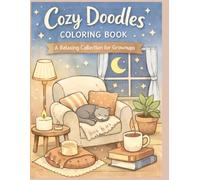 Calm and Cozy Everyday Doodles: A Relaxing Adult Coloring Book for Calm, Comfort, and Creativity