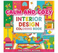 Calm and Cozy Interior Design Coloring Book: Bold and Easy Designs for Adults and Teens Featuring Cozy Home Scenes and Hygge Inspirations for Stress Relief and Relaxation