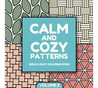 Calm and Cozy Patterns Volume 2: Bold and Easy Coloring Book for Adults and Kids