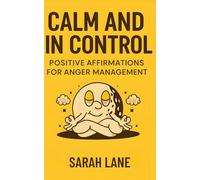 Calm and In Control: Positive Affirmations for Anger Management