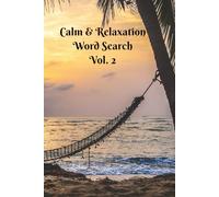 Calm and Relaxation Word Search: More Chillaxing For Everyone! 6x9 inches, 50+ Puzzles. A Great Gift For Someone You Care About. Far From Screens! Relax and Watch Your Brain Bloom!