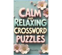 CALM AND RELAXING CROSSWORD PUZZLES: Soothe Your Brain With These Zen-like Words