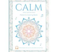 CALM and Satisfying Patterns Coloring Book: Mindful Designs with Music for Stress Relief and Inner Peace