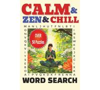 Calm And Zen And Chill Word Search Puzzle Book: Word Searches with easy to read print about Mindfulness, Peace, Serenity and more - 6x9 inches, 110 ... for vacations, Holidays, and Free Times
