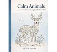 Calm Animals: Low-Stimulation Coloring Book for Relaxation, Anxiety Relief & Mindful Coloring