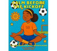 Calm Before The Kickoff: Coloring Book for Youth Soccer Players