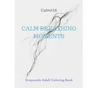 Calm Breathing Moments: A Grayscale Adult Coloring Book for Mindful Respiration