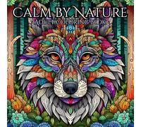 Calm by Nature: A Nature Inspired Adult Coloring Book with Mandala Designs for Mindfulness and Stress Relief