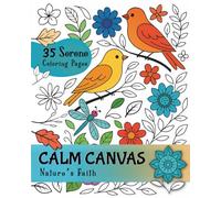 Calm Canvas: Nature’s Faith Coloring Book: 35 Serene and Bold easy-to-color pages for kids, teens, and adults