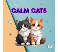 Calm cats: A coloring book for adults and teens, featuring super cute cat animal characters with easy and simple designs for relaxation.