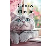 Calm & Classic: 50 Positive Affirmations for British Shorthair Cat Lovers