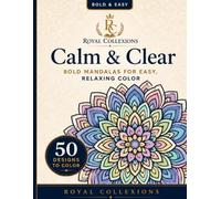 Calm & Clear: Bold Mandalas for Easy, Relaxing Color