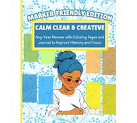 CALM CLEAR & CREATIVE MARKER FRIENDLY EDITION: Any-Year Planner with Coloring Pages and Journal to Improve Memory and Focus