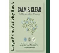 Calm & Clear : Gentle Brain Games for Seniors with Memory Loss: Large Print Activity Book 8.5 x 11 | Includes Brain Games, Gentle Puzzles & Cognitive ... Dementia | 125 Pages | Your Calm Companion