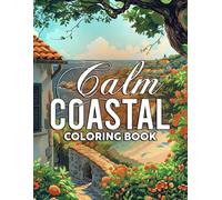 Calm Coastal Coloring Book: Relaxing Coloring pages featuring Vacation Beach Scenes and Ocean Landscapes for Adults Creative Relaxation