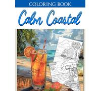 Calm Coastal Coloring Book: Soothing Coloring pages with Ocean and Seashore Designs for Adults Calm and Stress Relief