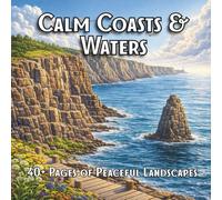 Calm Coasts & Waters: A Relaxing Landscape Coloring Book for Calm, Focus, and Stress Relief