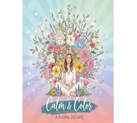 Calm & Color:: A Floral Escape
