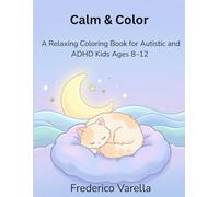 Calm & Color: A Relaxing Coloring Book for Autistic and ADHD Kids Ages 8-12