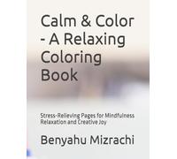 Calm & Color - A Relaxing Coloring Book: Stress-Relieving Pages for Mindfulness Relaxation and Creative Joy