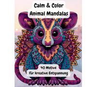 Calm & Color - Animal Mandalas: 40 Motive für kreative Entspannung