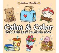 Calm & Color Bold and Easy Coloring Book: Simple and Relaxing Coloring Book with Big Designs Featuring Animals, Flowers,Food and More for Kids and Adults