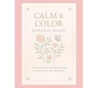 Calm & Color: Botanical Dreams - A Mindful Art Journey Through Nature’s Quiet Beauty (Ages 3-8): Gentle flowers and flowing shapes designed to nurture calm hearts and creative little minds.