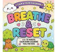 Calm & Color Classroom: Breathe & Reset: A 5-10 Minute Calm-Down Coloring Tool for Kids | Easy Daily Reset for Classrooms, Transitions, and Focus Time