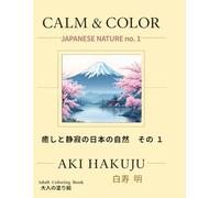 Calm & Color - Japanese Nature Vol. 2: Peaceful Japanese Landscapes for Mindful Coloring
