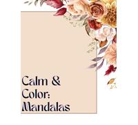 Calm & Color: Mandalas: Peaceful Mandala Coloring Book
