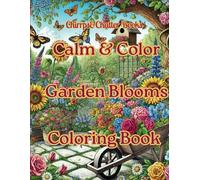 Calm & Color, Stress relief coloring, Garden coloring book: Garden Blooms, Calm and Color series