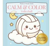 Calm & Color Volleyball: Coloring Book for Adults & Teens Featuring Volleyball with Calming & Mindful Messages on Every Page