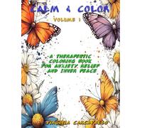 Calm & Color: Volume 1: A Therapeutic Coloring Book for Anxiety Relief and Inner Peace