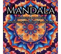 Calm & Colorful : A Mandala Coloring Book for Mindfulness and Relaxation: A Spiritual Mandala Coloring Journey for Inner Peace and Balance
