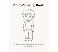 Calm Coloring Book: A gentle coloring book with affirmations for ages 2-4