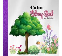 Calm Coloring Book for Adults -Easy Color Pages for Relaxation and Mindfulness: A Simple and Soothing Coloring Book for Adults to Relax, De-Stress, and Restore Inner Calm