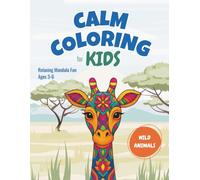Calm Coloring for Kids: Relaxing Mandala Fun Ages 3-6 - Wild Animals Edition: 25 Unique Wild Animal Mandala Pages with Bold Lines and Large Spaces - ... and Quiet Time Activity for Boys and Girls