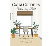 Calm Colours Colouring Book: 30 Elegant Designs for Mindfulness and Relaxion
