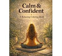 Calm & Confident: 30 Relaxing Coloring Pages for Mindfulness, Stress Relief , and Inner Confidence