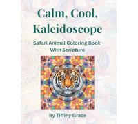 Calm, Cool, Kaleidoscope: Safari Animal Coloring Book With Scripture