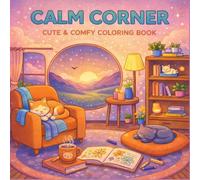 Calm Corner Coloring Book for Adults and Teens: Cute and Cozy Bold & Easy Designs Featuring Peaceful Spaces, Comforting Moments, and Relaxing Scenes for Stress Relief
