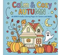 Calm & Cozy Autumn™: Large-Print ADHD & Senior-Friendly Coloring Pages for Stress Relief