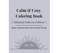 Calm & Cozy Coloring Book: Minimal Patterns Edition
