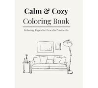 Calm & Cozy Coloring Book: Relaxing Pages for Peaceful Moments