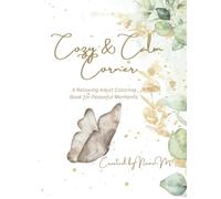 Calm & Cozy Coloring for Grown-Ups: A Relaxing Coloring Book for Adults Featuring Cozy Corners and Calm Spaces