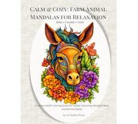 Calm & Cozy: Farm Animal Mandalas for Relaxation: A Stress-Relief Coloring Book for Adults Featuring Detailed Farm Animal Mandalas