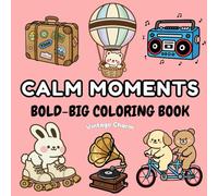 Calm Cozy Moments: Bold-Big & Easy Coloring Book for Kids and Adults - Cute Cozy Scenes and Simple Vintage-Inspired Designs for Stress Relief and ... Cozy Animals and Vintage Objects for All Ages