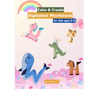 Calm & Create: Alphabet Workbook: Fun Letter Tracing, Alphabet Activities, Uppercase & Lowercase Practice for Kids Ages 3-5
